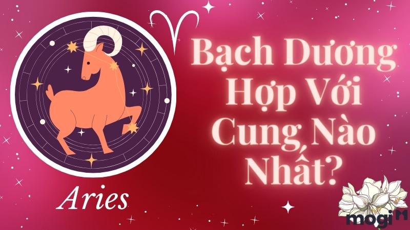 Bạch Dương nên hẹn hò với cung nào?